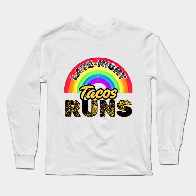 Late-Night Taco Runs:: Fuel Up with Tacos: Your Late-Night Gift Run Awaits! Long Sleeve T-Shirt by benzshope